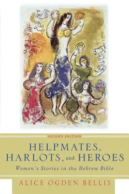 Helpmates, Harlots, and Heroes, Second Edition: Poveștile femeilor în Biblia ebraică (Women's Stories in the Hebrew Bible) - Helpmates, Harlots, and Heroes, Second Edition: Women's Stories in the Hebrew Bible