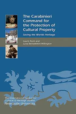 Comandamentul carabinierilor pentru protecția bunurilor culturale: Salvarea patrimoniului mondial - Carabinieri Command for the Protection of Cultural Property: Saving the World's Heritage