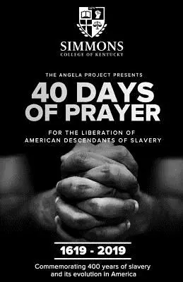Proiectul Angela prezintă 40 de zile de rugăciune: Pentru eliberarea descendenților americani ai sclaviei - The Angela Project Presents 40 Days of Prayer: For the Liberation of American Descendants of Slavery