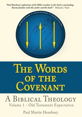 Cuvintele legământului - O teologie biblică: Volumul 1 - Așteptările Vechiului Testament - The Words of the Covenant - A Biblical Theology: Volume 1 - Old Testament Expectation