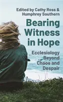 A fi martor în speranță: Angajamentul creștin în vremuri dificile (Bearing Witness in Hope: Christian Engagement in Challenging Times) - Bearing Witness in Hope: Christian Engagement in Challenging Times