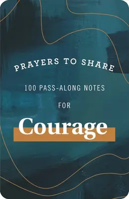 Rugăciuni de împărtășit: 100 de însemnări pentru curaj, de transmis mai departe - Prayers to Share: 100 Pass-Along Notes for Courage