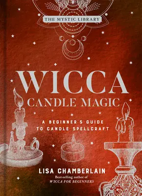 Wicca Candle Magic, 3: Ghidul unui începător pentru vrăjitoria cu lumânări - Wicca Candle Magic, 3: A Beginner's Guide to Candle Spellcraft