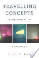 Concepte itinerante în științele umaniste: Un ghid dur - Travelling Concepts in the Humanities: A Rough Guide