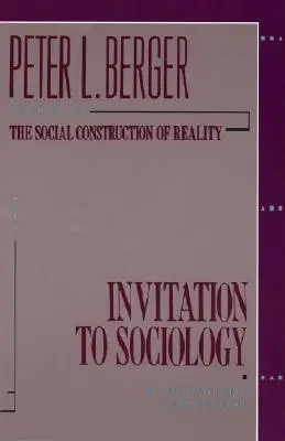 Invitație la sociologie: O perspectivă umanistă - Invitation to Sociology: A Humanistic Perspective