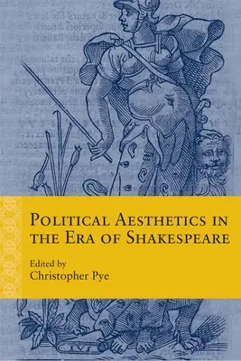 Estetica politică în epoca lui Shakespeare - Political Aesthetics in the Era of Shakespeare
