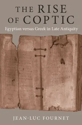 Apariția coptei: Egiptean versus grec în Antichitatea târzie - The Rise of Coptic: Egyptian Versus Greek in Late Antiquity