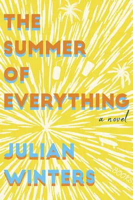 Vara tuturor lucrurilor (The Summer of Everything) - The Summer of Everything