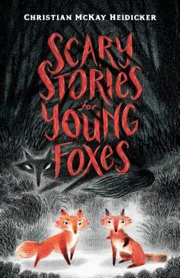 Povești înfricoșătoare pentru tinere vulpi - Scary Stories for Young Foxes