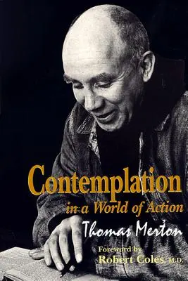 Contemplația într-o lume a acțiunii: Ediția a doua, restaurată și corectată - Contemplation in a World of Action: Second Edition, Restored and Corrected