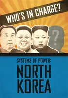 Cine este la conducere? Sisteme de putere: Coreea de Nord - Who's in Charge? Systems of Power: North Korea