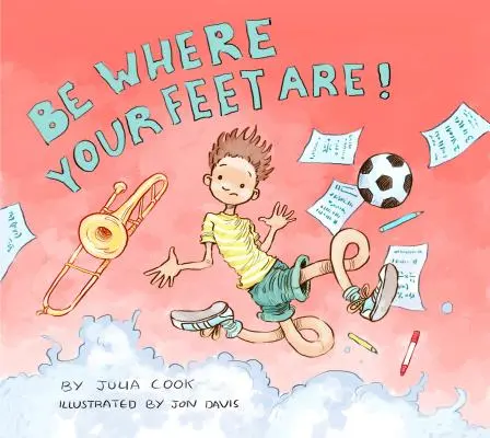 Fii acolo unde îți sunt picioarele! - Be Where Your Feet Are!