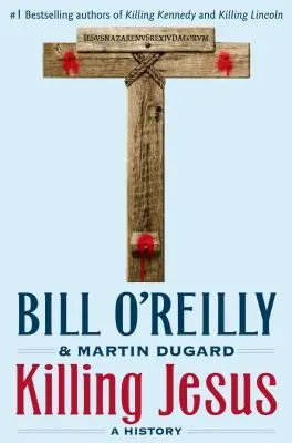 Uciderea lui Iisus: O istorie - Killing Jesus: A History