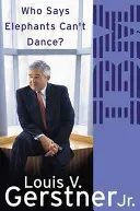 Cine spune că elefanții nu pot dansa? - Cum am schimbat IBM - Who Says Elephants Can't Dance? - How I Turned Around IBM
