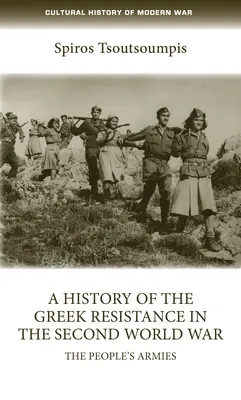 O istorie a rezistenței grecești în cel de-al Doilea Război Mondial: armatele populare - A History of the Greek Resistance in the Second World War: The People's Armies