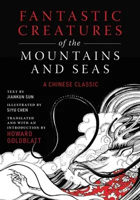 Creaturi fantastice ale munților și mărilor: Un clasic chinezesc - Fantastic Creatures of the Mountains and Seas: A Chinese Classic