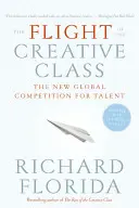 The Flight of the Creative Class: Noua competiție globală pentru talente - The Flight of the Creative Class: The New Global Competition for Talent