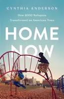 Acasă acum: Cum au transformat 6000 de refugiați un oraș american - Home Now: How 6000 Refugees Transformed an American Town