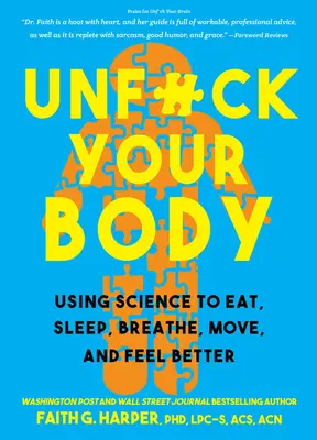 Unfuck Your Body: Using Science to Reconnect Your Body and Mind to Eat, Sleep, Breathe, Move, and Feel Better