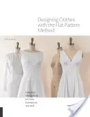 Proiectarea hainelor cu metoda tiparului plat: Personalizați cochilii de potrivire pentru a crea articole de îmbrăcăminte în orice stil - Designing Clothes with the Flat Pattern Method: Customize Fitting Shells to Create Garments in Any Style