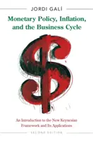Monetary Policy, Inflation, and the Business Cycle (Politica monetară, inflația și ciclul economic): An Introduction to the New Keynesian Framework and Its Applications - Ediția a doua - Monetary Policy, Inflation, and the Business Cycle: An Introduction to the New Keynesian Framework and Its Applications - Second Edition