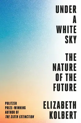 Sub un cer alb: Natura viitorului - Under a White Sky: The Nature of the Future
