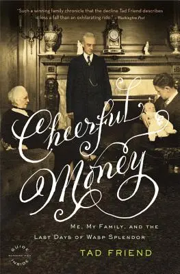 Cheerful Money: Eu, familia mea și ultimele zile ale splendoarei WASP - Cheerful Money: Me, My Family, and the Last Days of WASP Splendor