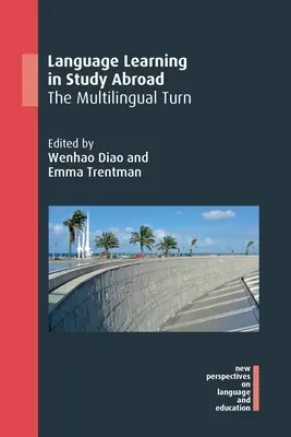 Învățarea limbilor străine în cadrul studiilor în străinătate: Orientarea multilingvă - Language Learning in Study Abroad: The Multilingual Turn