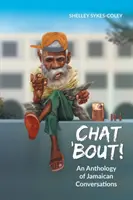 Chat 'Bout!: O antologie de conversații jamaicane - Chat 'Bout!: An Anthology of Jamaican Conversations