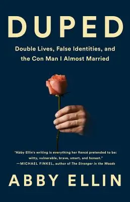Duped: Vieți duble, identități false și escrocul cu care aproape m-am măritat - Duped: Double Lives, False Identities, and the Con Man I Almost Married