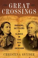 Mari traversări: Indieni, coloniști și sclavi în epoca lui Jackson - Great Crossings: Indians, Settlers, and Slaves in the Age of Jackson