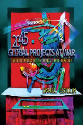 Proiecte globale în război: Procesele tectonice ale transformării globale - Global Projects at War: Tectonic Processes of Global Transformation