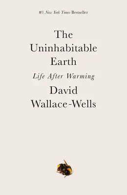 Pământul nelocuibil: Viața după încălzire - The Uninhabitable Earth: Life After Warming
