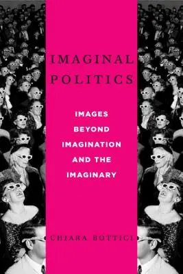 Imaginal Politics: Imagini dincolo de imaginație și imaginar - Imaginal Politics: Images Beyond Imagination and the Imaginary