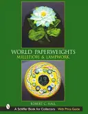 Lumea Paperweights: Millefiori și Lampwork - World Paperweights: Millefiori & Lampwork