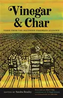 Oțet și cărbune: Versuri de la Southern Foodways Alliance - Vinegar and Char: Verse from the Southern Foodways Alliance