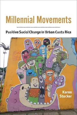 Mișcări milenare: Schimbări sociale pozitive în Costa Rica urbană - Millennial Movements: Positive Social Change in Urban Costa Rica