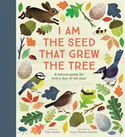 Eu sunt sămânța care a crescut copacul - Un poem despre natură pentru fiecare zi a anului - National Trust - I Am the Seed That Grew the Tree - A Nature Poem for Every Day of the Year - National Trust
