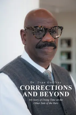 Corecții și dincolo de ele: My Story of Doing Time on the Other Side of the Bars - Corrections and Beyond: My Story of Doing Time on the Other Side of the Bars