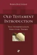 Introducere în Vechiul Testament: Text, interpretare, structură, teme - Old Testament Introduction: Text, Interpretation, Structure, Themes