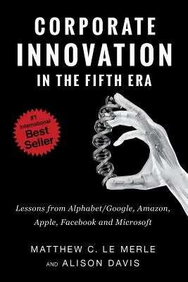 Inovarea corporativă în a cincea eră: Lecții de la Alphabet/Google, Amazon, Apple, Facebook și Microsoft - Corporate Innovation in the Fifth Era: Lessons from Alphabet/Google, Amazon, Apple, Facebook, and Microsoft