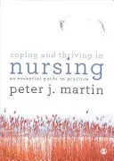 Coping and Thriving in Nursing: Un ghid esențial pentru practică - Coping and Thriving in Nursing: An Essential Guide to Practice