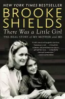 A fost o fetiță: Povestea reală a mamei mele și a mea - There Was a Little Girl: The Real Story of My Mother and Me