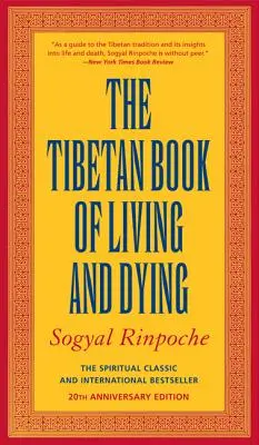 Cartea tibetană a vieții și a morții: Clasicul spiritual și bestsellerul internațional: Ediția aniversară de 25 de ani - The Tibetan Book of Living and Dying: The Spiritual Classic & International Bestseller: 25th Anniversary Edition