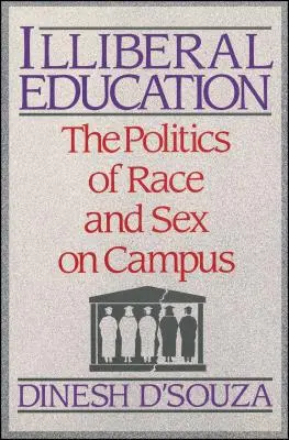 Educația iliberală: Politica rasei și a sexului în campus - Illiberal Education: The Politics of Race and Sex on Campus
