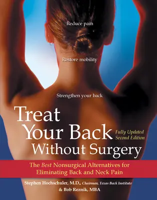 Tratați-vă spatele fără operație: Cele mai bune alternative non-chirurgicale pentru eliminarea durerilor de spate și gât - Treat Your Back Without Surgery: The Best Nonsurgical Alternatives for Eliminating Back and Neck Pain
