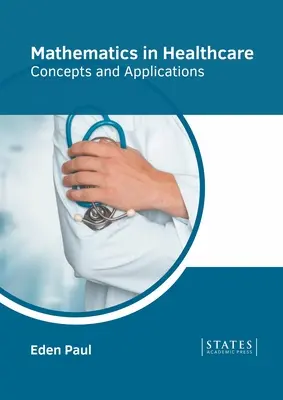 Matematica în domeniul sănătății: Concepte și aplicații - Mathematics in Healthcare: Concepts and Applications