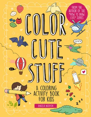 Color Cute Stuff, 6: O carte de activități de colorat pentru copii - Color Cute Stuff, 6: A Coloring Activity Book for Kids