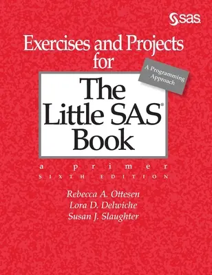 Exerciții și proiecte pentru The Little SAS Book, ediția a șasea - Exercises and Projects for The Little SAS Book, Sixth Edition