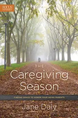 Sezonul îngrijirii: Găsirea harului pentru a-ți onora părinții în vârstă - The Caregiving Season: Finding Grace to Honor Your Aging Parents